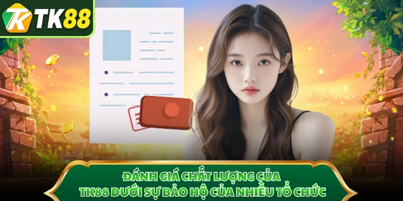 Đánh giá chất lượng của TK88 dưới sự bảo hộ của nhiều tổ chức