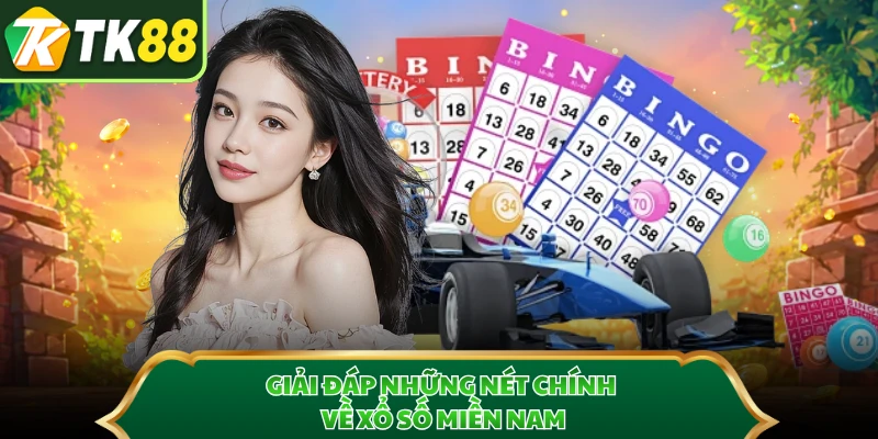 Giải đáp những nét chính về xổ số miền Nam